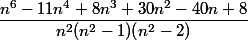 \dfrac{n^6-11n^4+8n^3+30n^2-40n+8}{n^2(n^2-1)(n^2-2)}
